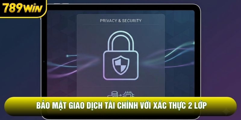 Bảo mật giao dịch tài chính với xác thực 2 lớp