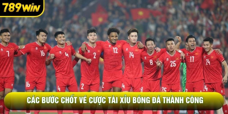 Các bước chốt vé cược tài xỉu bóng đá thành công