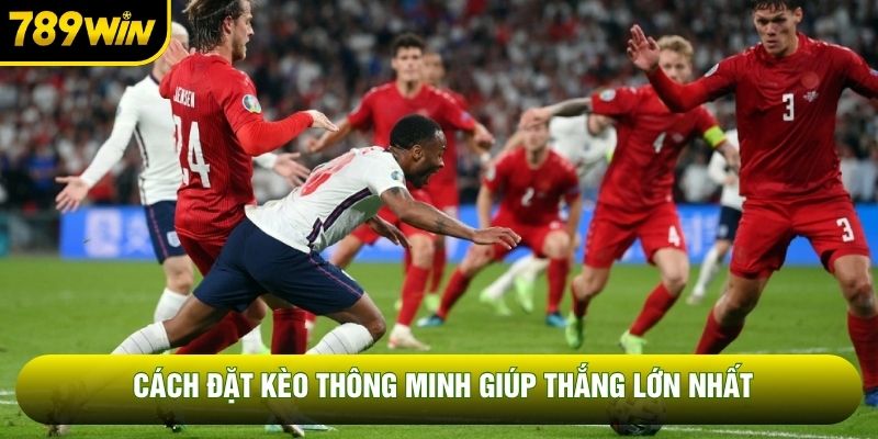 Cách đặt kèo thông minh giúp thắng lớn nhất