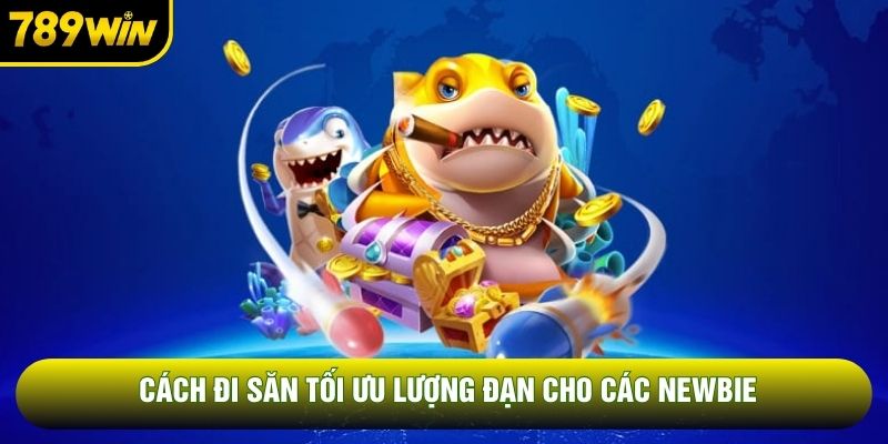 Cách đi săn tối ưu lượng đạn cho các newbie