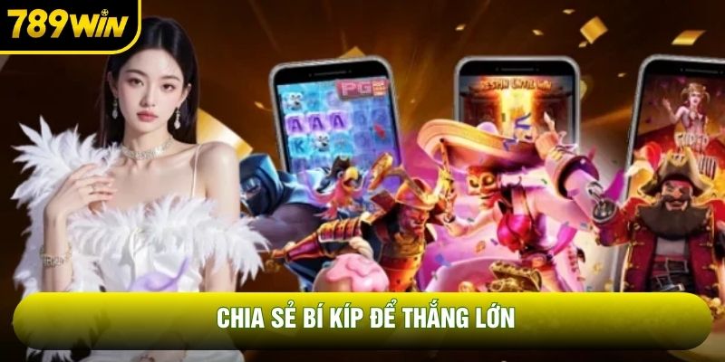 Chia sẻ bí kíp để thắng lớn