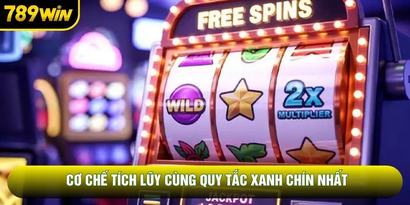 Cơ chế tích lũy cùng quy tắc xanh chín nhất