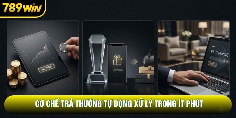Cơ chế trả thưởng tự động xử lý trong ít phút
