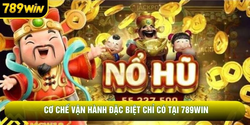 Cơ chế vận hành đặc biệt chỉ có tại 789WIN Cơ chế vận hành đặc biệt chỉ có tại 789WIN