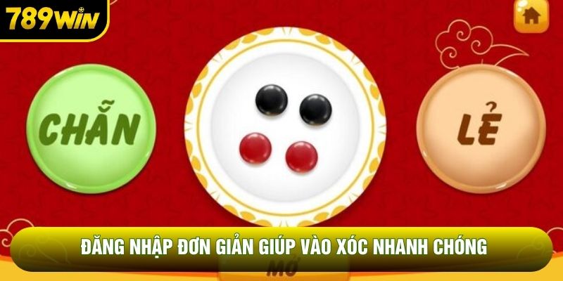 Đăng nhập đơn giản giúp vào xóc nhanh chóng