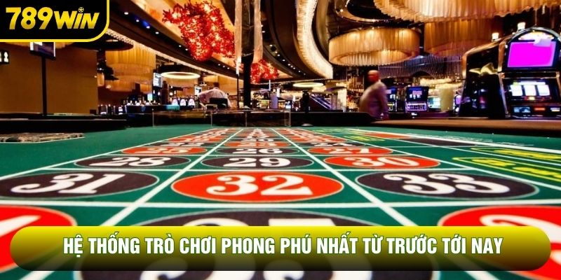 Hệ thống trò chơi phong phú nhất từ trước tới nay