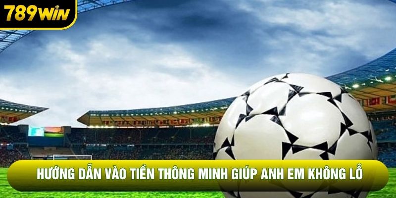 Hướng dẫn vào tiền thông minh giúp anh em không lỗ