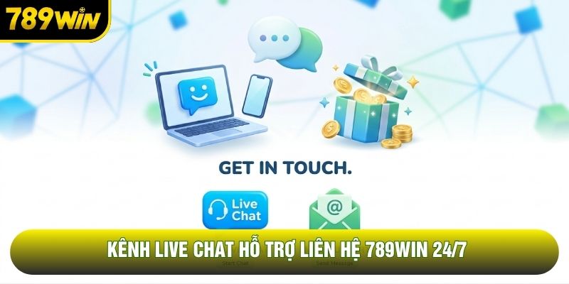 Kênh Live Chat hỗ trợ liên hệ 789WIN 24/7