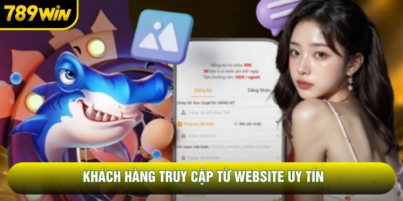 Khách hàng truy cập từ website uy tín