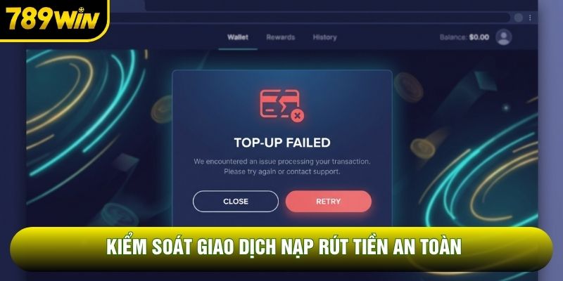 Kiểm soát giao dịch nạp rút tiền an toàn