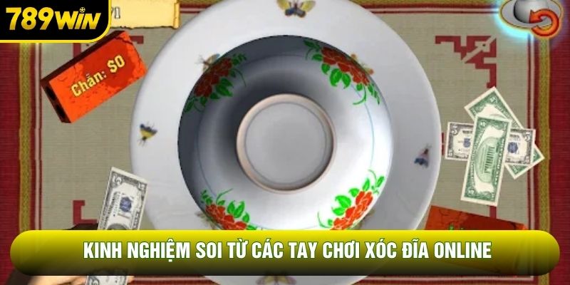 Kinh nghiệm soi từ các tay chơi xóc đĩa online