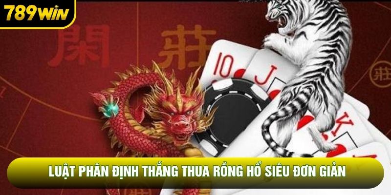 Luật phân định thắng thua rồng hổ siêu đơn giản