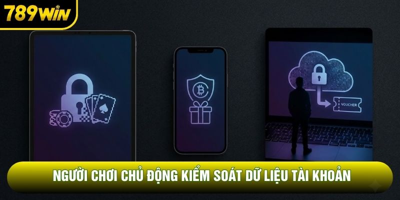 Người chơi chủ động kiểm soát dữ liệu tài khoản