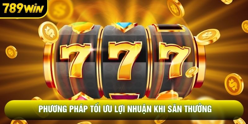 Phương pháp tối ưu lợi nhuận khi săn thưởng