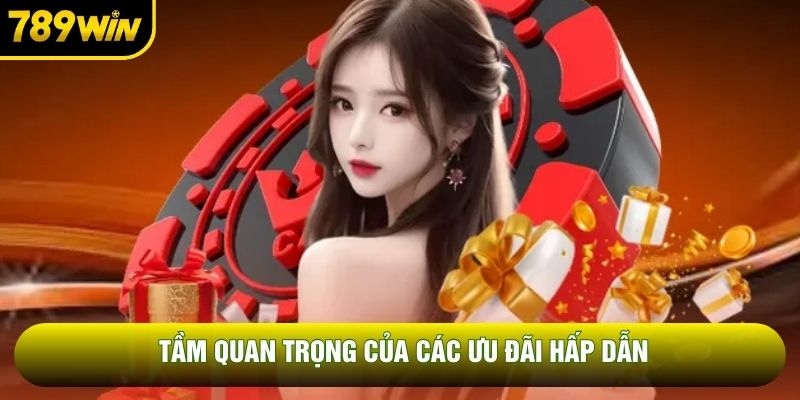 Tầm quan trọng của các ưu đãi hấp dẫn