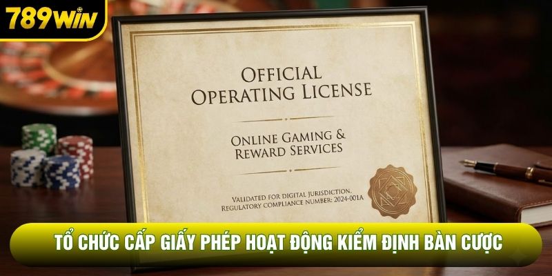 Tổ chức cấp giấy phép hoạt động kiểm định bàn cược