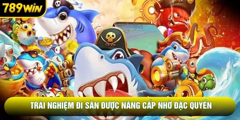 Trải nghiệm đi săn được nâng cấp nhờ đặc quyền