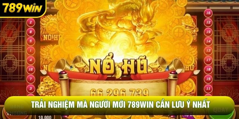 Trải nghiệm mà người mới 789WIN cần lưu ý nhất