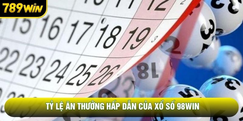 Tỷ lệ ăn thưởng hấp dẫn của xổ số 98WIN